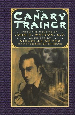 The Canary Trainer: From the Memoirs of John H. Watson: From the Memoirs of John H. Watson, M.D. (The Journals of John H. Watson, M.D.)