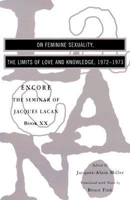On Feminine Sexuality the Limits of Love and Knowledge: Encore 1972-1973 (SEMINAR OF JACQUES LACAN)
