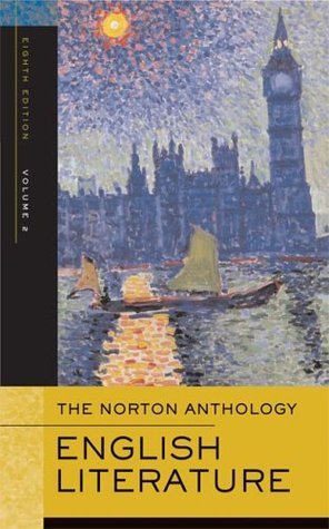 The Norton Anthology of English Literature: Volume 2: The Romantic Period through the Twentieth Century