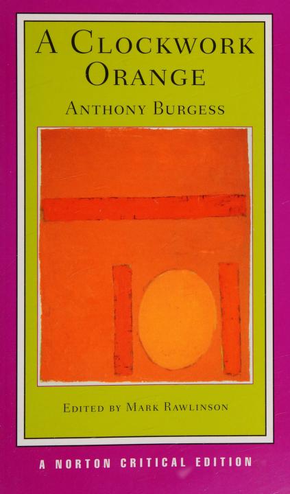 CLOCKWORK ORANGE: Authoritative Text Backgrounds and Contexts Criticism (Norton Critical Editions)