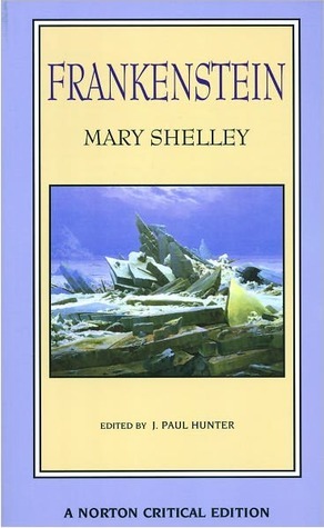 Frankenstein: The 1818 Text Contexts, Nineteenth-Century Responses, Modern Criticism (Norton Critical Editions)