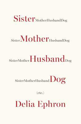 Sister Mother Husband Dog, Etc.