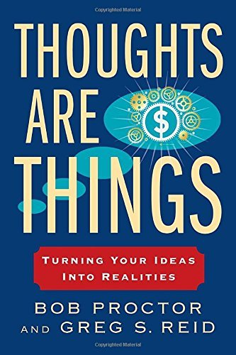 Thoughts Are Things: Turning Your Ideas Into Realities (Prosperity Gospel Series)