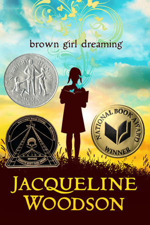 Brown Girl Dreaming: Winner of the National Book Award, Young People's Literature 2014 and the Coretta Scott King Book Award 2015