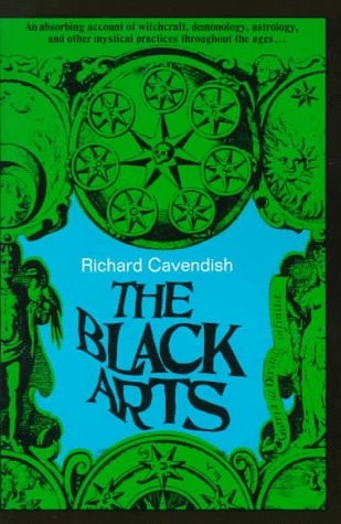 The Black Arts: A Concise History of Witchcraft, Demonology, Astrology, Alchemy, and Other Mystical Practices Throughout the Ages, 50th Anniversary Edition (Perigee)