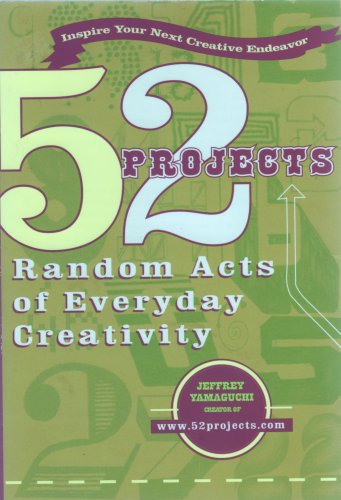 52 Projects: Random Acts of Everyday Creativity