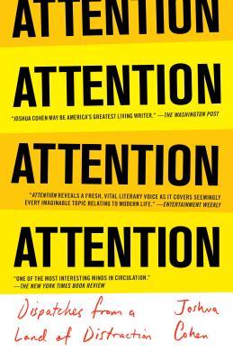 ATTENTION: Dispatches from a Land of Distraction