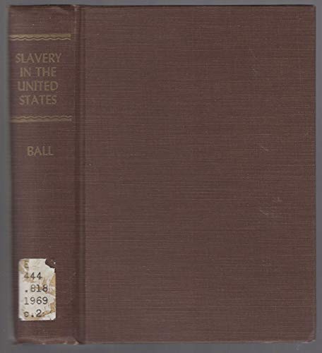 Slavery in the U S: A Narrative of the Life and Adventures of Charles Ball, a Black Man