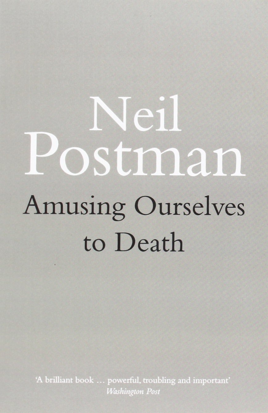 Amusing Ourselves to Death