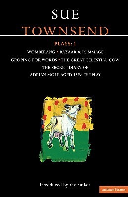 Townsend Plays: 1: Plays : 1 : Womberang, Bazaar & Rummage, Groping for Words, the Great Celestial Cow, the Secret Diary of Adrian Mole Aged 13 3/4-The Play (Contemporary Dramatists Series)