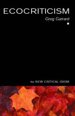 Ecocriticism (New Critical Idiom)