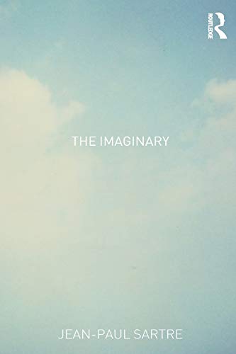 The Imaginary: A Phenomenological Psychology of the Imagination