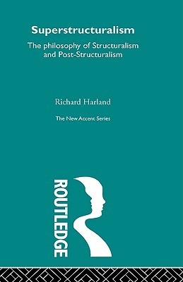 Superstructuralism: The Philosophy of Structuralism and Post-Structuralism (New Accent)