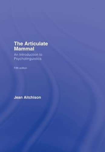 The Articulate Mammal: An Introduction to Psycholinguistics