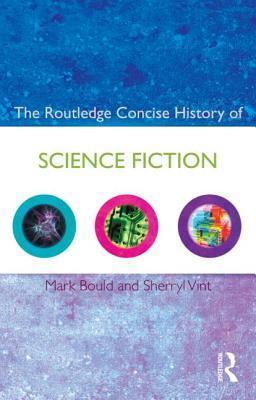 The Routledge Concise History of Science Fiction (Routledge Concise Histories of Literature Series)