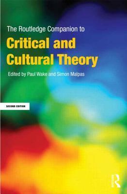 The Routledge Companion to Critical and Cultural Theory (Routledge Companions)