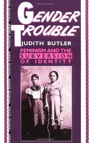 Gender Trouble: Feminism and the Subversion of Identity (Thinking Gender Series)