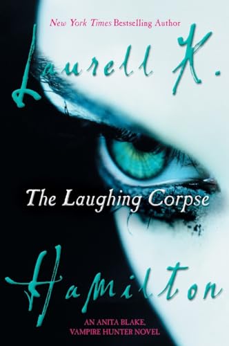 The Laughing Corpse: An Anita Blake, Vampire Hunter Novel