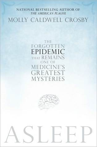 Asleep: The Forgotten Epidemic that Remains One of Medicine's Greatest Mysteries