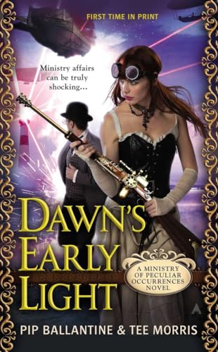 Dawn's Early Light: A Ministry of Peculiar Occurrences Novel (A Peculiar Occurrences Novel, Band 1)