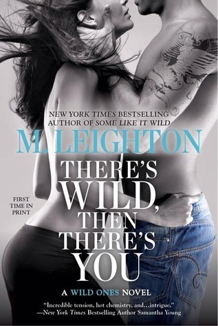 There's Wild, Then There's You (A Wild Ones Novel, Band 3)