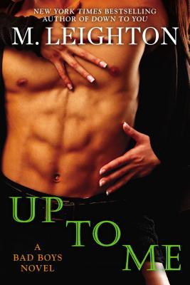 Up to Me (A Bad Boys Novel, Band 2)