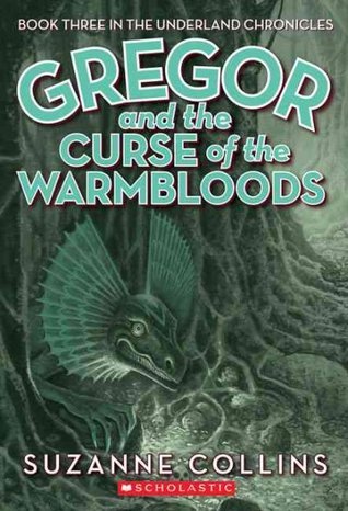 The Underland Chronicles #3: Gregor and the Curse of the Warmbloods: Volume 3