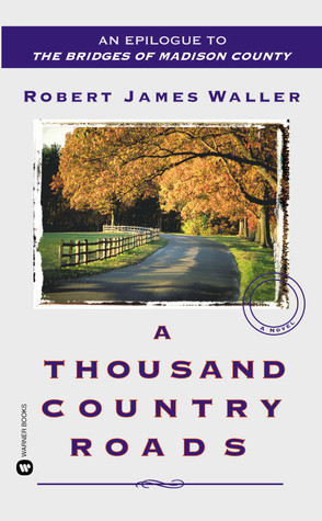 A Thousand Country Roads: An Epilogue to The Bridges of Madison County