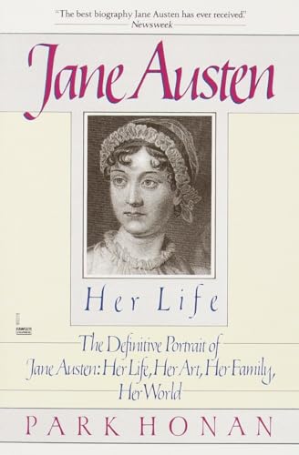 Jane Austen: Her Life: The Definitive Portrait of Jane Austen: Her Life, Her Art, Her Family, Her World