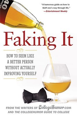Faking It: How to Seem Like a Better Person Without Actually Improving Yourself