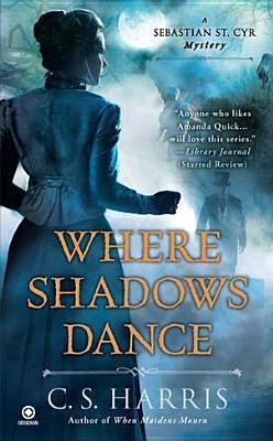 Where Shadows Dance (Sebastian St. Cyr Mystery, Band 6)