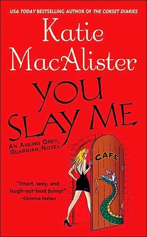 You Slay Me: An Aisling, Grey, Guardian, Novel