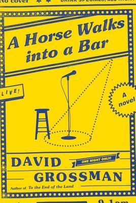 A Horse Walks into a Bar: A novel: David Grossman