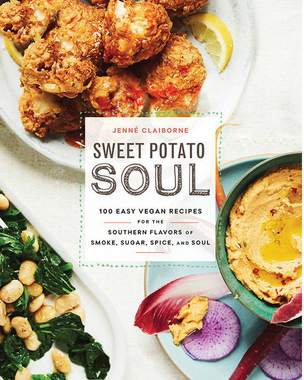Sweet Potato Soul: 100 Easy Vegan Recipes for the Southern Flavors of Smoke, Sugar, Spice, and Soul : A Cookbook