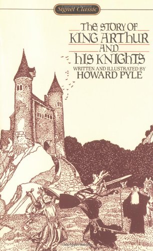 The Story of King Arthur and His Knights (Signet Classics)