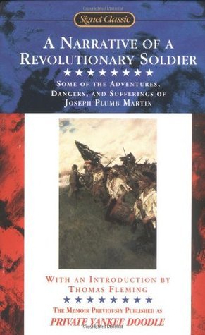A Narrative of a Revolutionary Soldier: Some of the Adventures, Dangers, and Sufferings of Joseph Plumb Martin