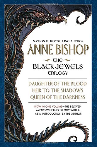 The Black Jewels Trilogy: Daughter of the Blood/Heir to the Shadows/Queen of the Darkness