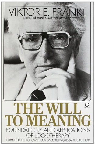 The Will to Meaning: Foundations and Applications of Logotherapy (Meridian S.)