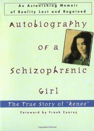 Autobiography of a Schizophrenic Girl: The True Story of "Renee"