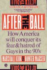 After the Ball: How America Will Conquer Its Fear and Hatred of Gays in the 90's