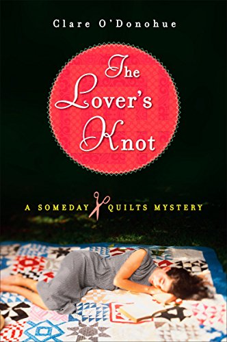 The Lover's Knot: A Someday Quilts Mystery