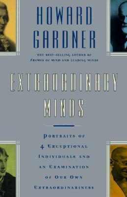 Extraordinary Minds: Portraits Of 4 Exceptional Individuals And An Examination Of Our Own Extraordinariness (Masterminds Series)