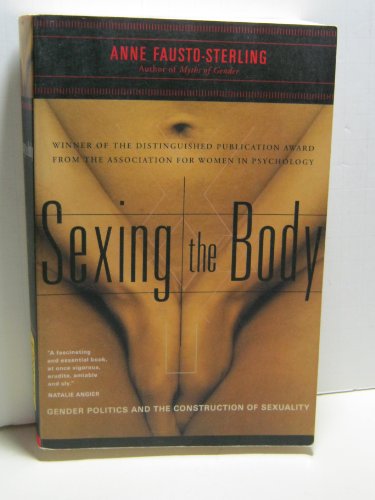 Sexing the Body: Gender Politics and the Construction of Sexuality