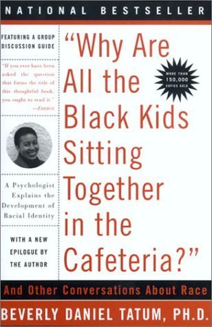 Why Are All the Black Kids Sitting Together in the Cafeteria?: Revised Edition
