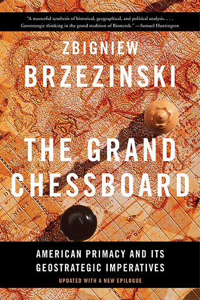 The Grand Chessboard: American Primacy and Its Geostrategic Imperatives