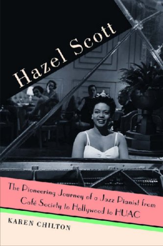 Hazel Scott: The Pioneering Journey of a Jazz Pianist, from Cafe Society to Hollywood to HUAC