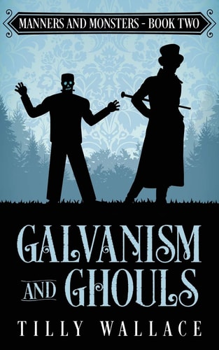 Galvanism and Ghouls (Manners and Monsters, Band 2)