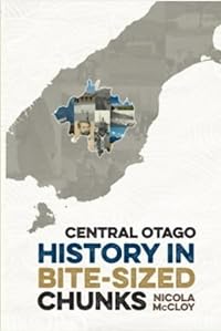 History of Central Otago in Bite Sized Chunks (History in Bite Sized Chunks)