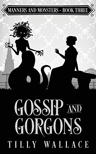 Gossip and Gorgons (Manners and Monsters, Band 3)