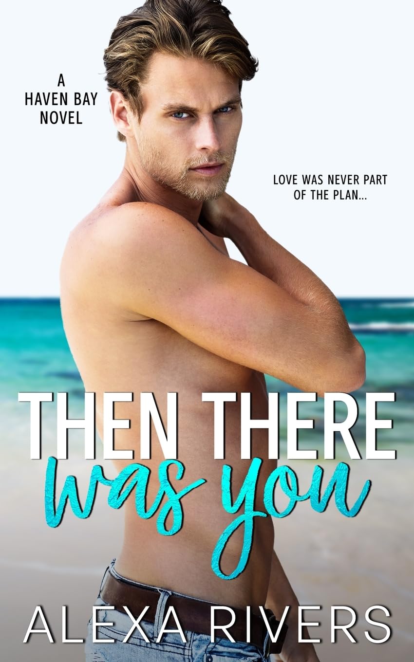 Then There Was You: An Opposites Attract Small Town Romance (Haven Bay, Band 1)